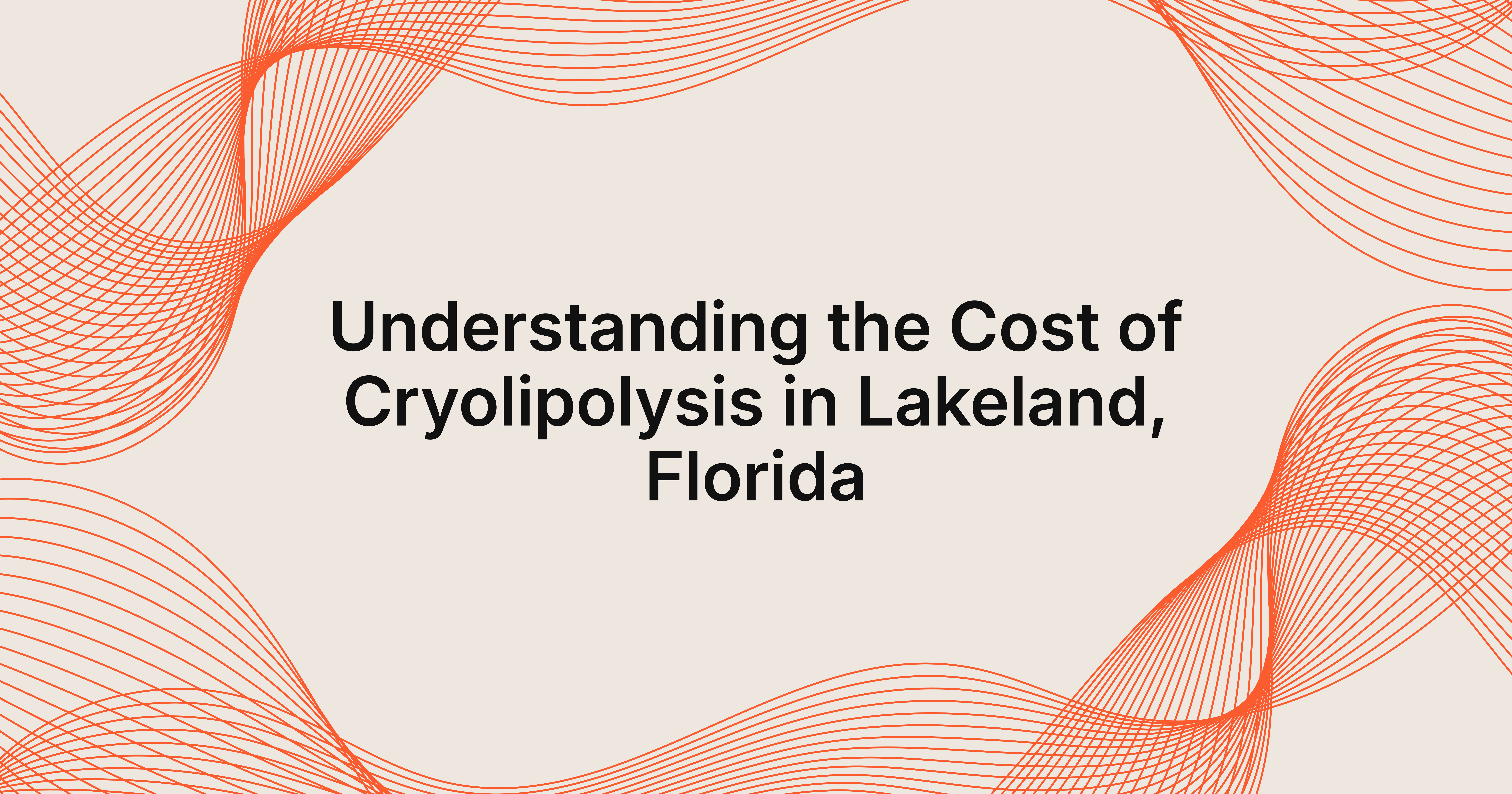 Cost of Cryolipolysis in Lakeland, Florida Explained