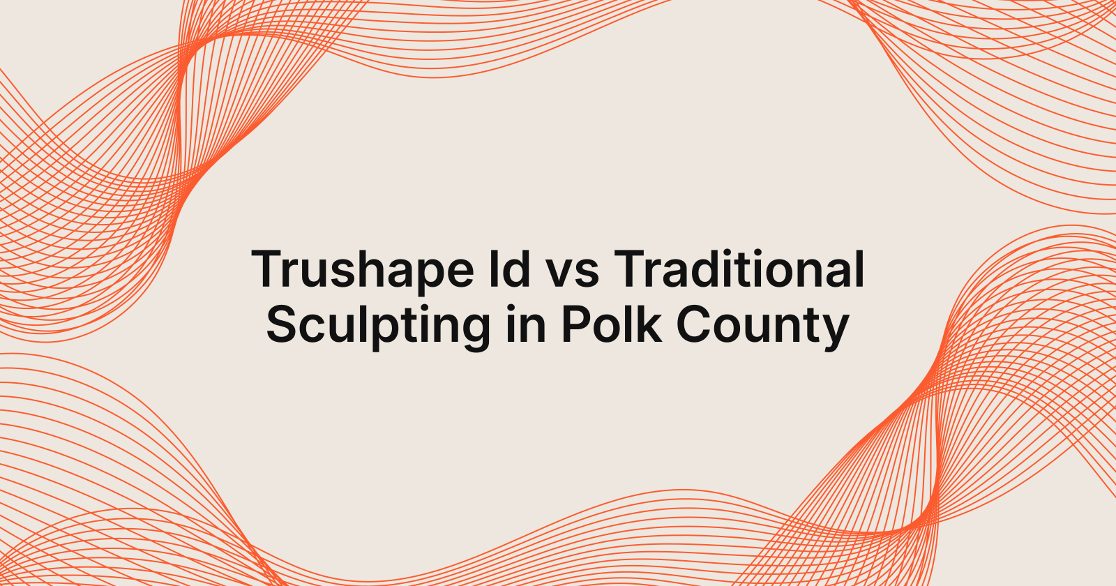 TruShape ID vs Traditional Body Sculpting in Polk Count