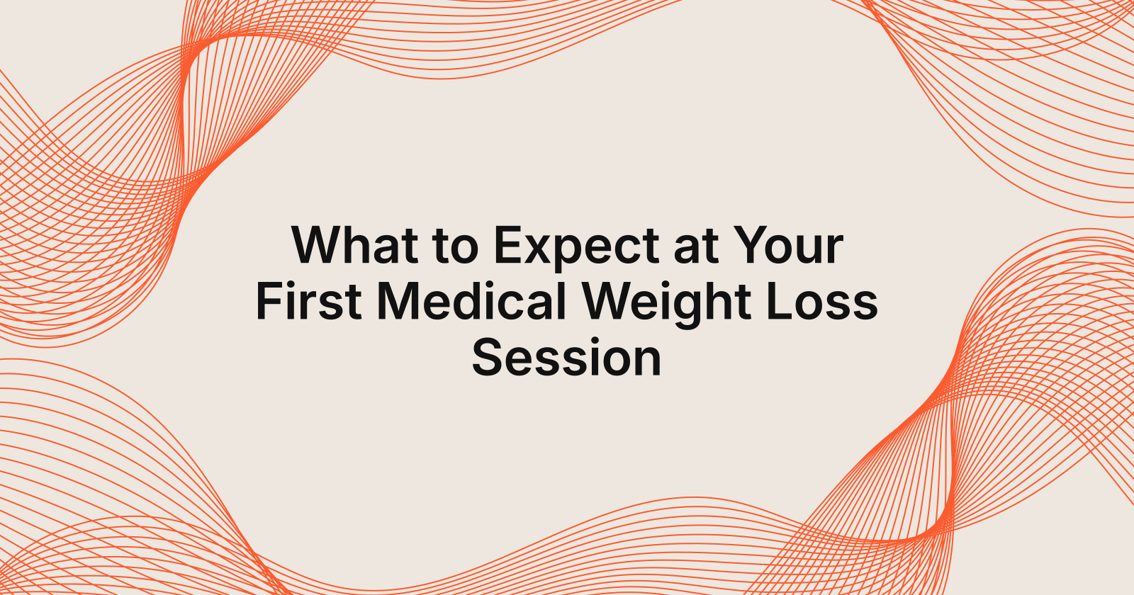 First Medical Weight Loss Session: What to Expect
