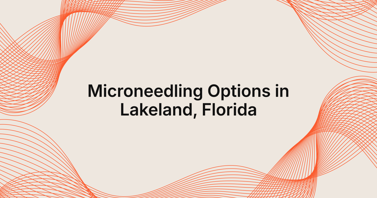 Microneedling Options in Lakeland, Florida