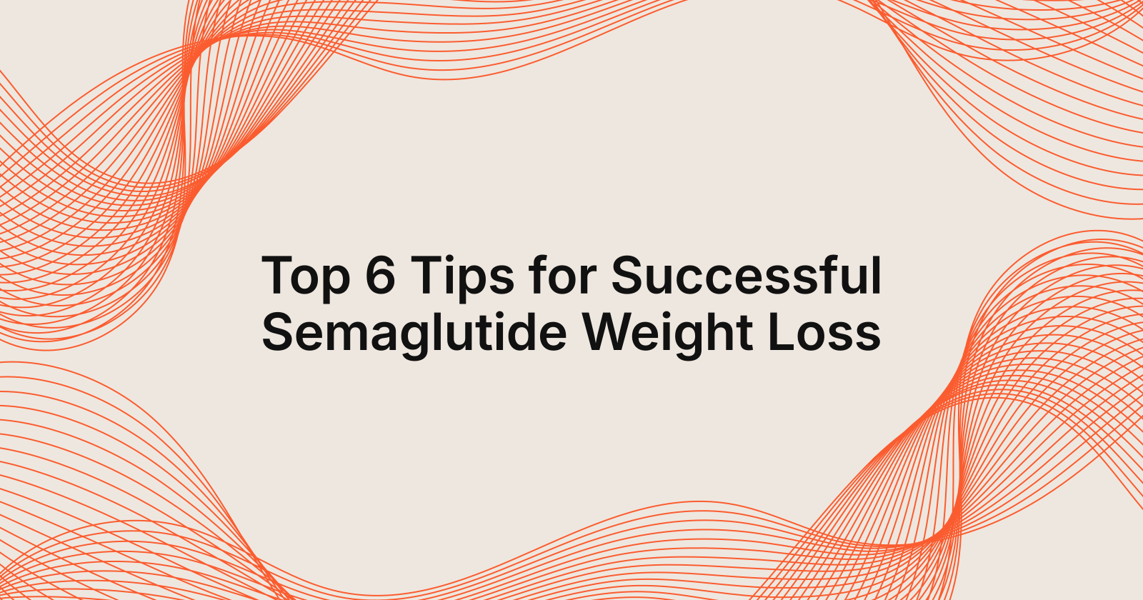 Top 7 Tips for Successful Semaglutide Weight Loss
