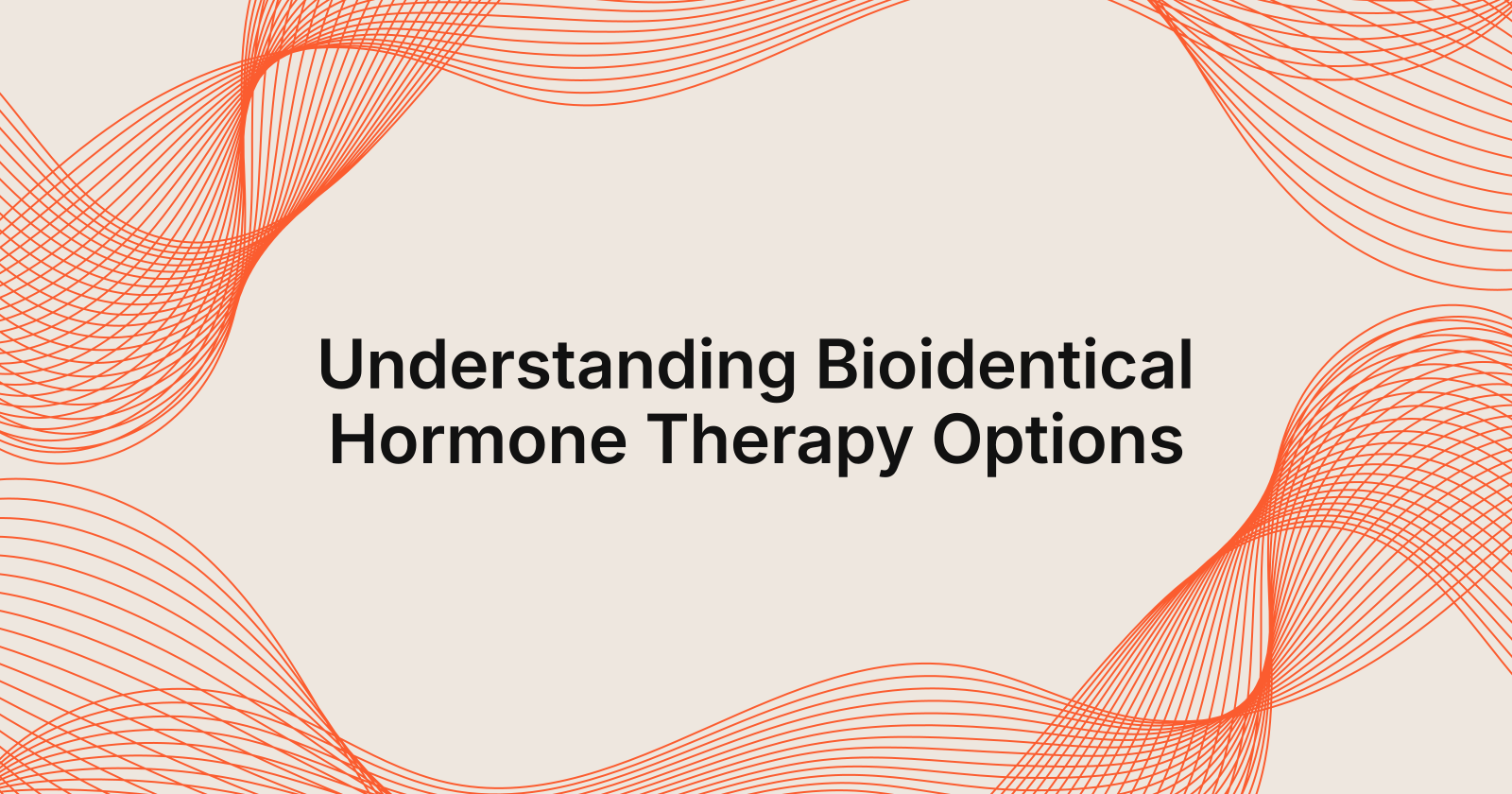 Explore Bioidentical Hormone Therapy Options