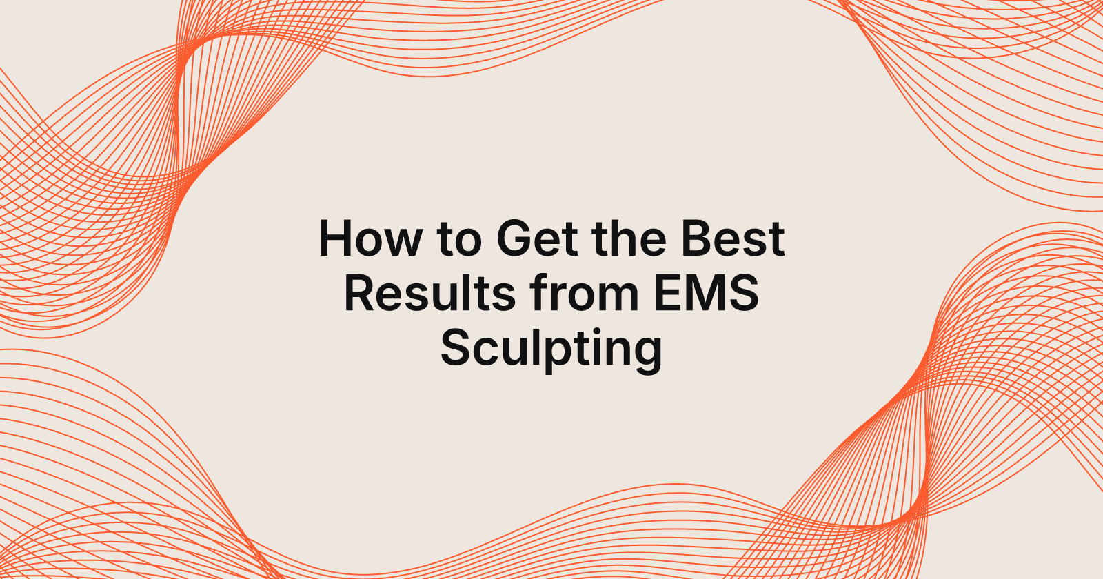 How to Get the Best Results from EMS Sculpting